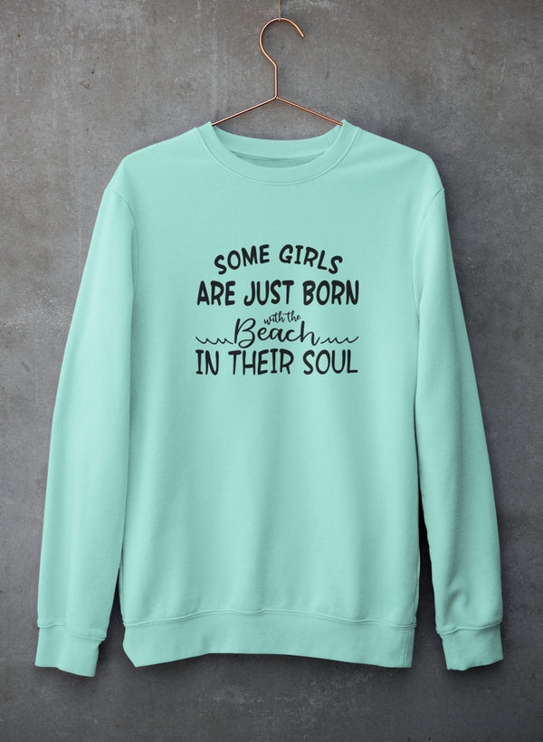 Some Girls Are Just Born With The Beach In Their Soul Sweat Shirt