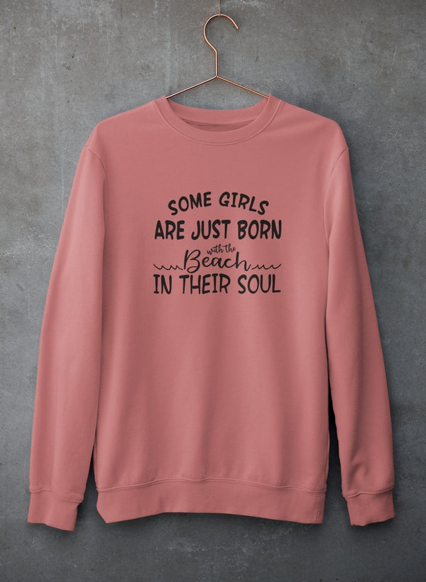 Some Girls Are Just Born With The Beach In Their Soul Sweat Shirt