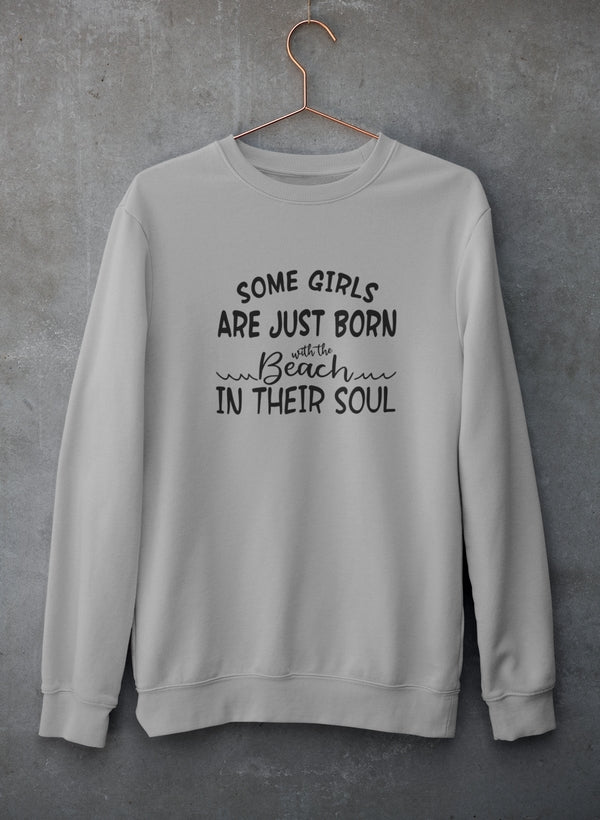 Some Girls Are Just Born With The Beach In Their Soul Sweat Shirt